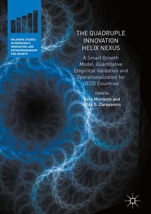 The Quadruple Innovation Helix Nexus: A Smart Growth Model, Quantitative Empirical Validation and Operationalization for OECD Countries de Sara Paulina De Oliveira Monteiro