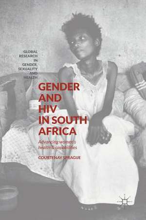 Gender and HIV in South Africa: Advancing Women’s Health and Capabilities de Courtenay Sprague