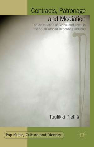 Contracts, Patronage and Mediation: The Articulation of Global and Local in the South African Recording Industry de Tuulikki Pietilä