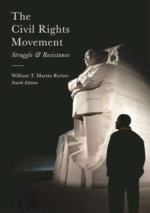 The Civil Rights Movement: Struggle and Resistance de William Riches