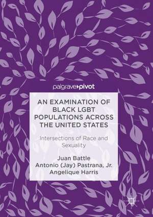 An Examination of Black LGBT Populations Across the United States: Intersections of Race and Sexuality de Juan Battle