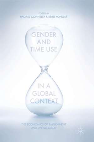 Gender and Time Use in a Global Context: The Economics of Employment and Unpaid Labor de Rachel Connelly