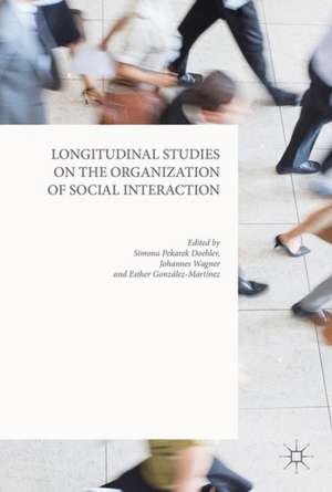 Longitudinal Studies on the Organization of Social Interaction de Simona Pekarek Doehler