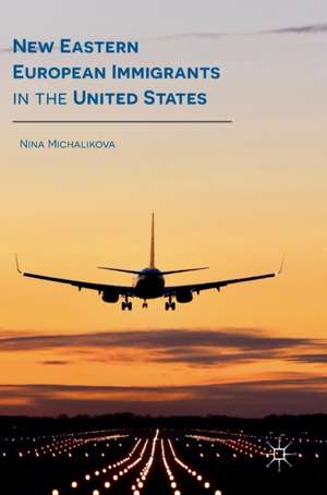 New Eastern European Immigrants in the United States de Nina Michalikova