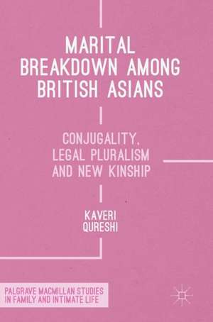 Marital Breakdown among British Asians: Conjugality, Legal Pluralism and New Kinship de Kaveri Qureshi