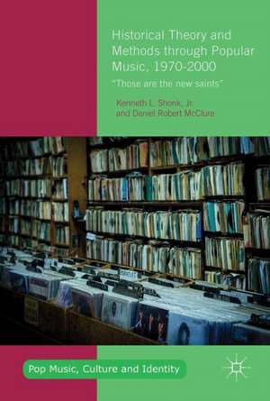 Historical Theory and Methods through Popular Music, 1970–2000: “Those are the New Saints” de Kenneth L. Shonk, Jr.