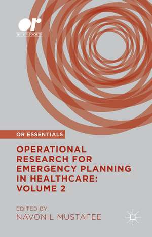 Operational Research for Emergency Planning in Healthcare: Volume 2 de Navonil Mustafee