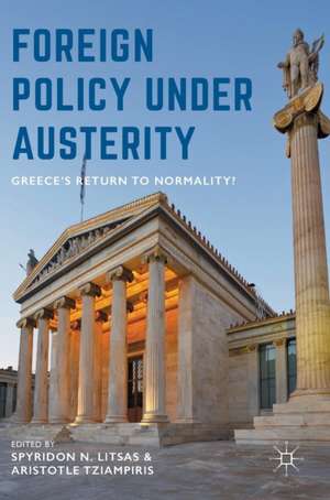 Foreign Policy Under Austerity: Greece's Return to Normality? de Spyridon N. Litsas