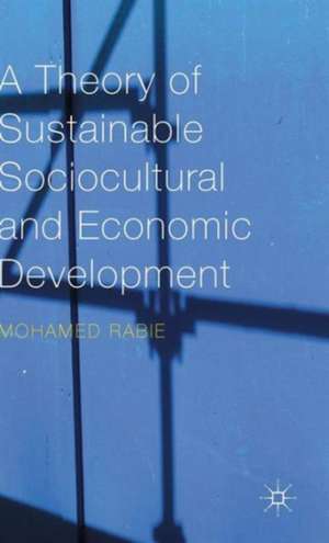 A Theory of Sustainable Sociocultural and Economic Development de Mohamed Rabie