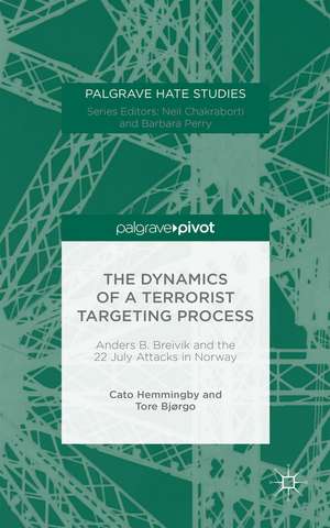 The Dynamics of a Terrorist Targeting Process: Anders B. Breivik and the 22 July Attacks in Norway de Cato Hemmingby