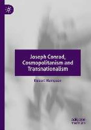 Joseph Conrad, Cosmopolitanism and Transnationalism de Robert Hampson