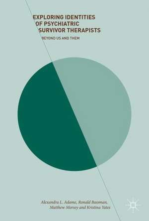 Exploring Identities of Psychiatric Survivor Therapists: Beyond Us and Them de Alexandra L. Adame