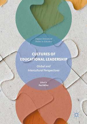 Cultures of Educational Leadership: Global and Intercultural Perspectives de Paul Miller