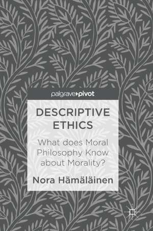 Descriptive Ethics: What does Moral Philosophy Know about Morality? de Nora Hämäläinen