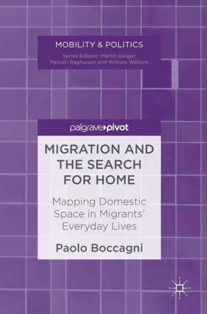 Migration and the Search for Home: Mapping Domestic Space in Migrants’ Everyday Lives de Paolo Boccagni