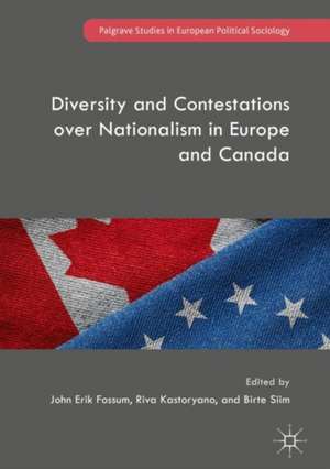 Diversity and Contestations over Nationalism in Europe and Canada de John Erik Fossum