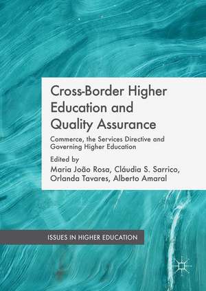 Cross-Border Higher Education and Quality Assurance: Commerce, the Services Directive and Governing Higher Education de Maria João Rosa