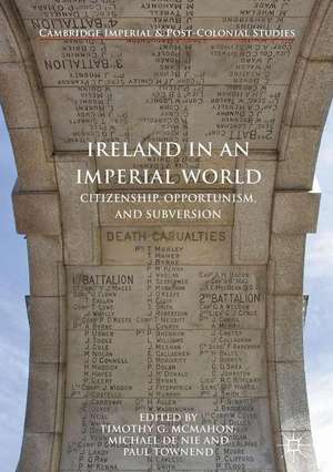 Ireland in an Imperial World: Citizenship, Opportunism, and Subversion de Timothy G. McMahon