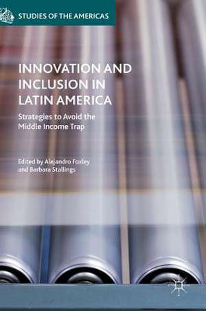 Innovation and Inclusion in Latin America: Strategies to Avoid the Middle Income Trap de Alejandro Foxley