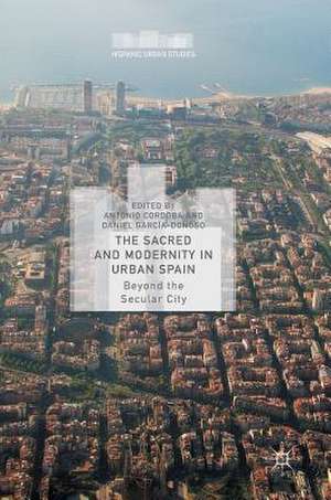 The Sacred and Modernity in Urban Spain: Beyond the Secular City de Antonio Cordoba