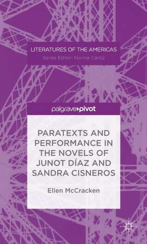 Paratexts and Performance in the Novels of Junot Díaz and Sandra Cisneros de Ellen McCracken