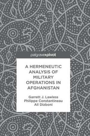 A Hermeneutic Analysis of Military Operations in Afghanistan de Garrett J. Lawless