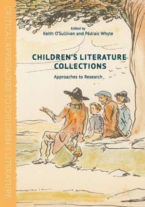 Children's Literature Collections: Approaches to Research de Keith O'Sullivan