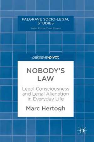 Nobody's Law: Legal Consciousness and Legal Alienation in Everyday Life de Marc Hertogh