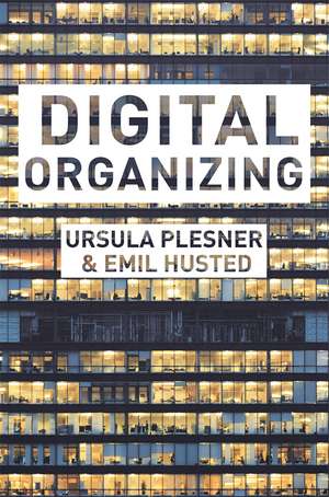 Digital Organizing: Revisiting Themes in Organization Studies de Ursula Plesner