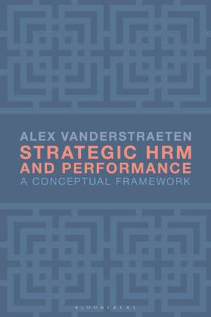 Strategic HRM and Performance: A Conceptual Framework de Alex Vanderstraeten