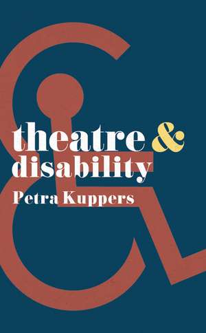 Theatre and Disability de Petra Kuppers