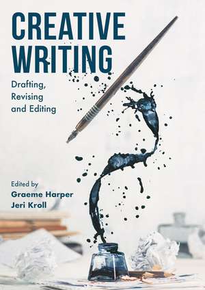 Creative Writing: Drafting, Revising and Editing de Graeme Harper