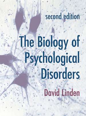 The Biology of Psychological Disorders de David Linden