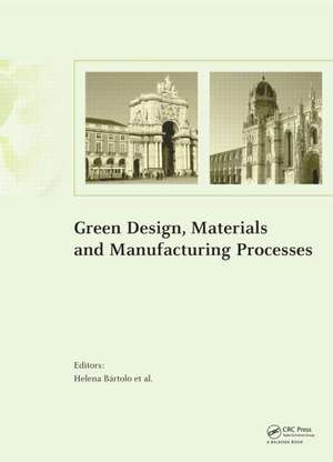 Green Design, Materials and Manufacturing Processes de Helena Bartolo