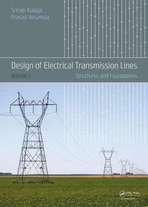 Design of Electrical Transmission Lines: Structures and Foundations de Sriram Kalaga