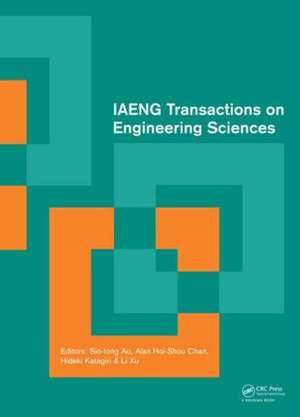 IAENG Transactions on Engineering Sciences: Special Issue of the International MultiConference of Engineers and Computer Scientists 2013 and World Congress on Engineering 2013 de Sio Iong Ao