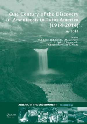 One Century of the Discovery of Arsenicosis in Latin America (1914-2014) As2014: Proceedings of the 5th International Congress on Arsenic in the Environment, May 11-16, 2014, Buenos Aires, Argentina de Marta I. Litter