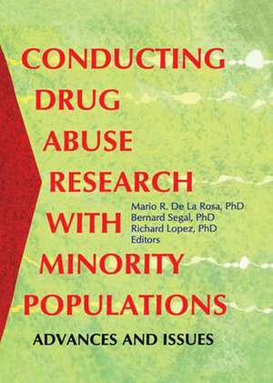 Conducting Drug Abuse Research with Minority Populations: Advances and Issues de Bernard Segal