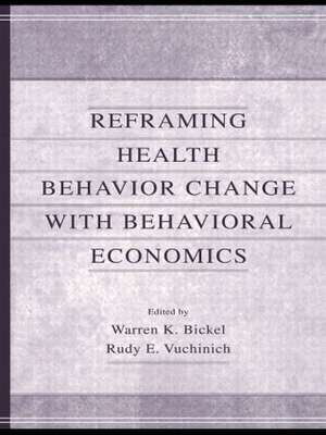 Reframing Health Behavior Change With Behavioral Economics de Warren K. Bickel