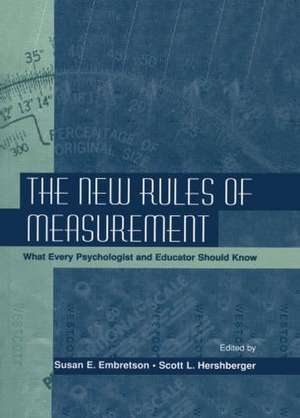 The New Rules of Measurement: What Every Psychologist and Educator Should Know de Susan E. Embretson