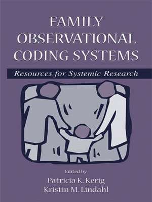 Family Observational Coding Systems: Resources for Systemic Research de Patricia K. Kerig