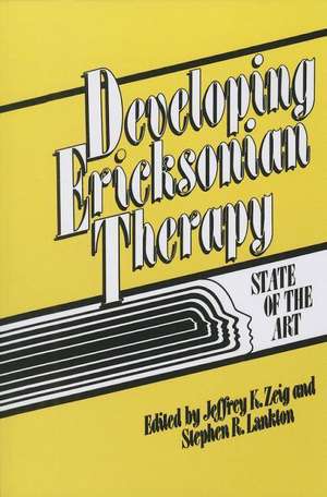 Developing Ericksonian Therapy: A State Of The Art de Jeffrey K. Zeig