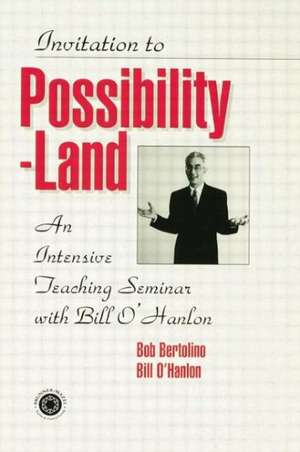 Invitation To Possibility Land: An Intensive Teaching Seminar With Bill O'Hanlon de Bill O'Hanlon