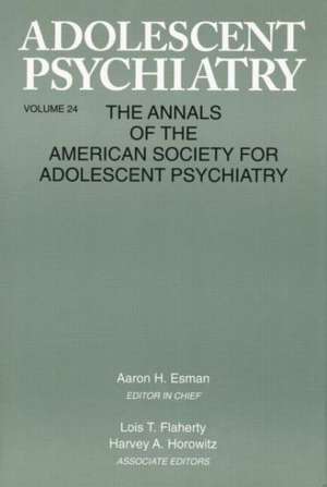 Adolescent Psychiatry, V. 24: Annals of the American Society for Adolescent Psychiatry de Aaron H. Esman