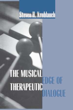 The Musical Edge of Therapeutic Dialogue de Steven H. Knoblauch