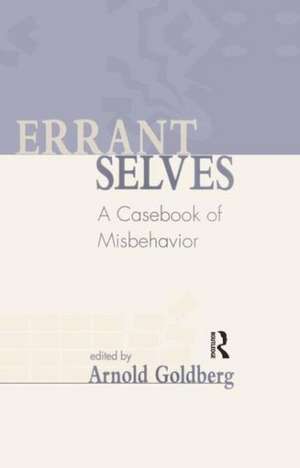 Errant Selves: A Casebook of Misbehavior de Arnold I. Goldberg