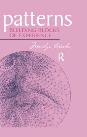 Patterns: Building Blocks of Experience de Marilyn Charles