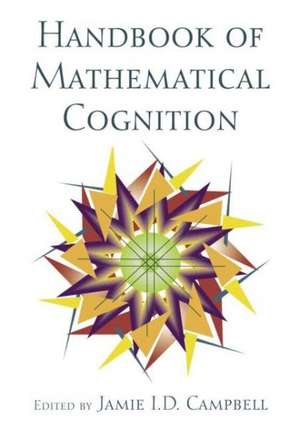 The Handbook of Mathematical Cognition de Jamie I.D. Campbell