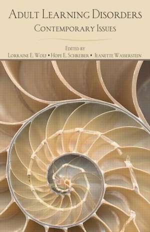 Adult Learning Disorders: Contemporary Issues de Lorraine E. Wolf