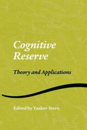 Cognitive Reserve: Theory and Applications de Yaakov Stern